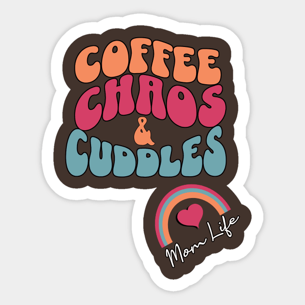 Mom Life Funny Quote, Coffee, Chaos & Cuddles Sticker by tamdevo1